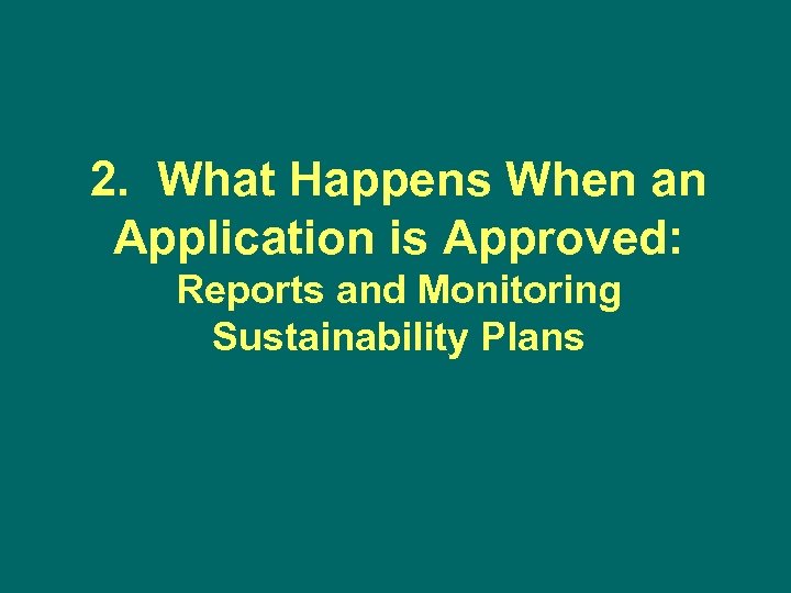 2. What Happens When an Application is Approved: Reports and Monitoring Sustainability Plans 