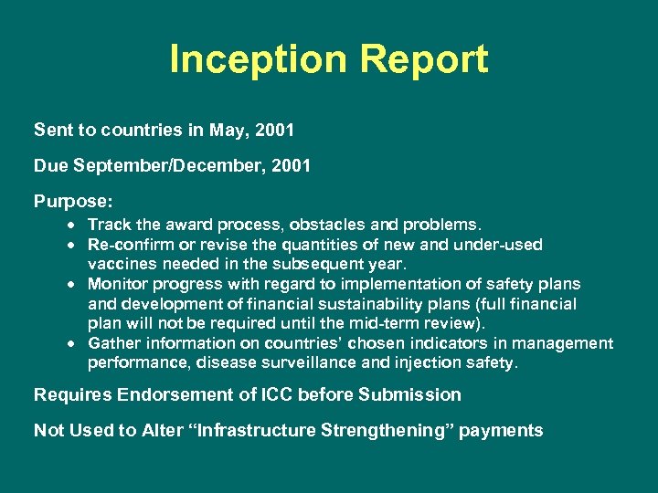 Inception Report Sent to countries in May, 2001 Due September/December, 2001 Purpose: · Track