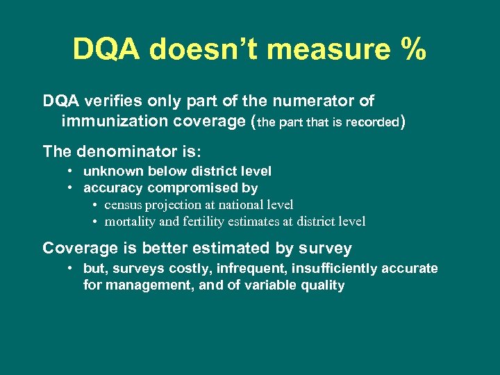 DQA doesn’t measure % DQA verifies only part of the numerator of immunization coverage