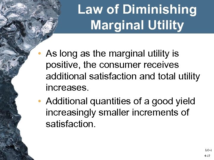 Law of Diminishing Marginal Utility • As long as the marginal utility is positive,