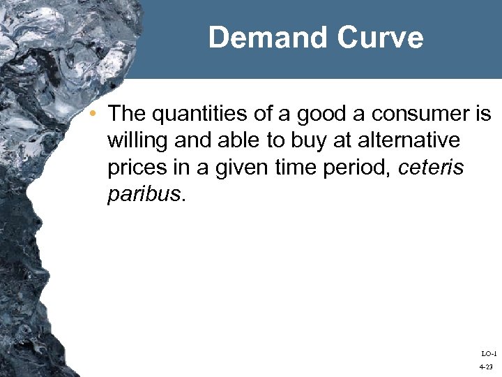 Demand Curve • The quantities of a good a consumer is willing and able