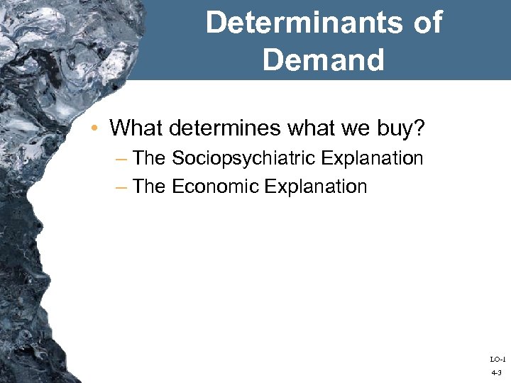 Determinants of Demand • What determines what we buy? – The Sociopsychiatric Explanation –