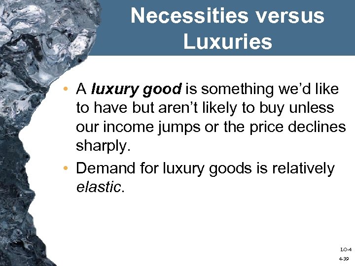 Necessities versus Luxuries • A luxury good is something we’d like to have but