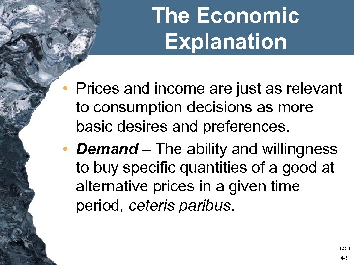 The Economic Explanation • Prices and income are just as relevant to consumption decisions