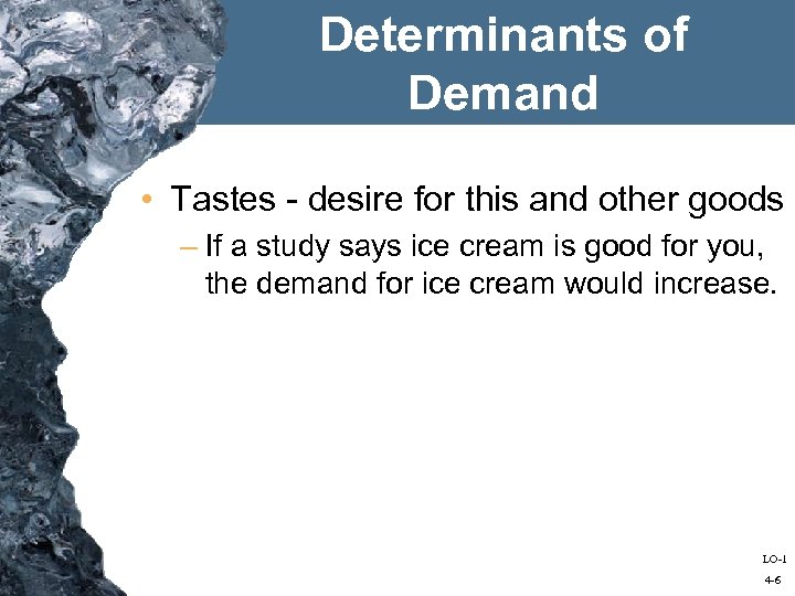 Determinants of Demand • Tastes - desire for this and other goods – If