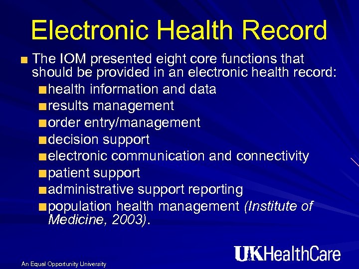 Electronic Health Record The IOM presented eight core functions that should be provided in