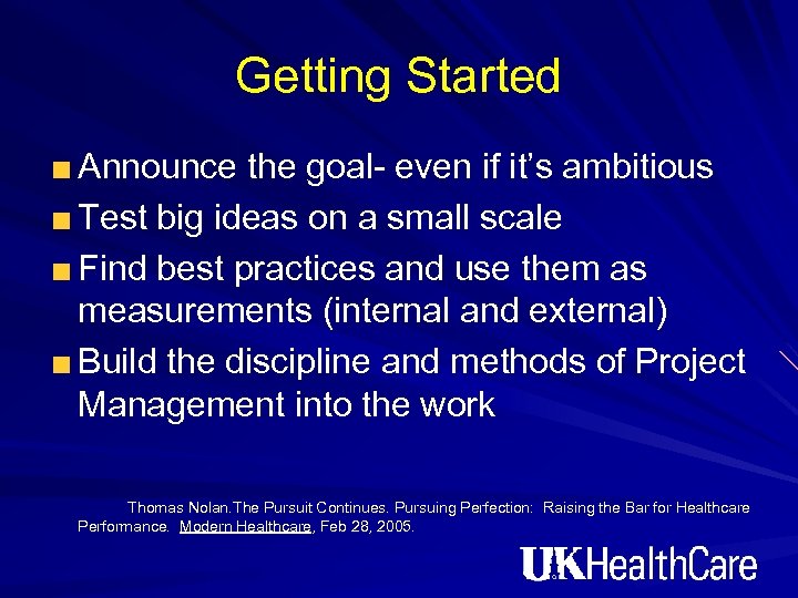 Getting Started Announce the goal- even if it’s ambitious Test big ideas on a