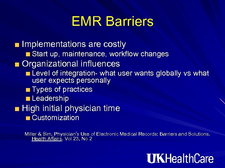 EMR Barriers Implementations are costly Start up, maintenance, workflow changes Organizational influences Level of