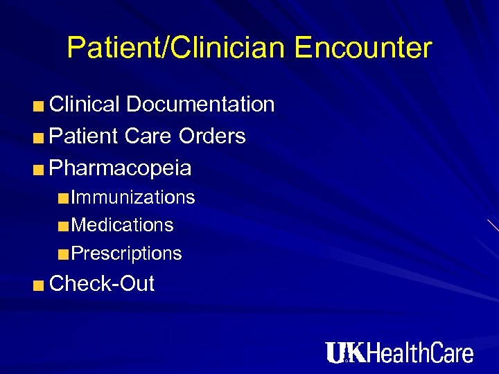 Patient/Clinician Encounter Clinical Documentation Patient Care Orders Pharmacopeia Immunizations Medications Prescriptions Check-Out 