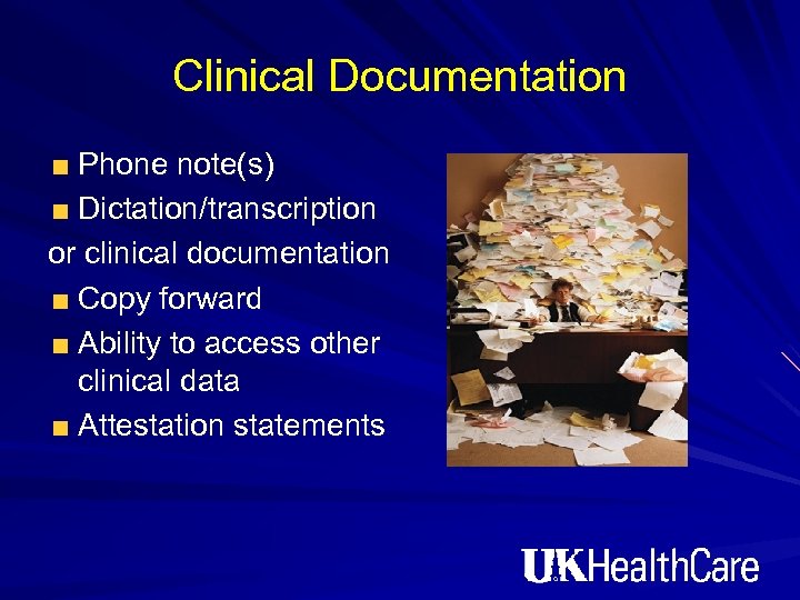 Clinical Documentation Phone note(s) Dictation/transcription or clinical documentation Copy forward Ability to access other