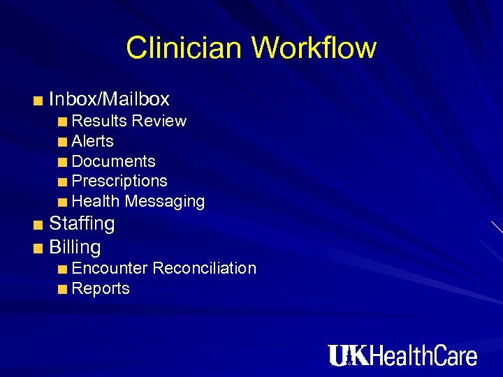 Clinician Workflow Inbox/Mailbox Results Review Alerts Documents Prescriptions Health Messaging Staffing Billing Encounter Reconciliation