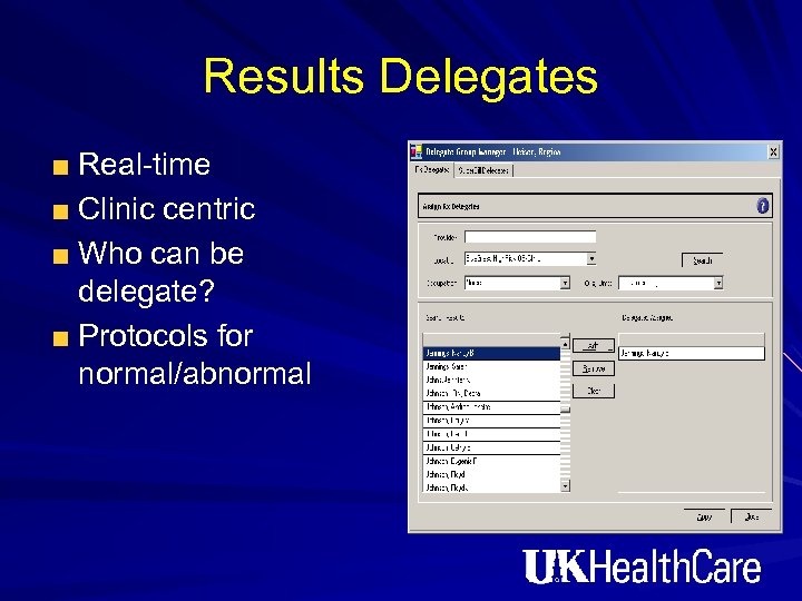 Results Delegates Real-time Clinic centric Who can be delegate? Protocols for normal/abnormal 