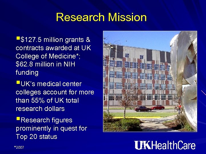 Research Mission §$127. 5 million grants & contracts awarded at UK College of Medicine*;