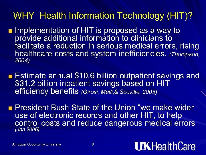 WHY Health Information Technology (HIT)? Implementation of HIT is proposed as a way to