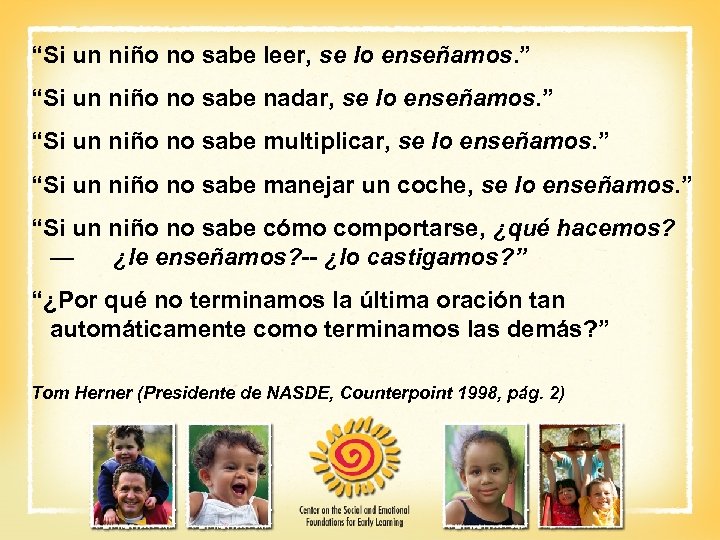 “Si un niño no sabe leer, se lo enseñamos. ” “Si un niño no