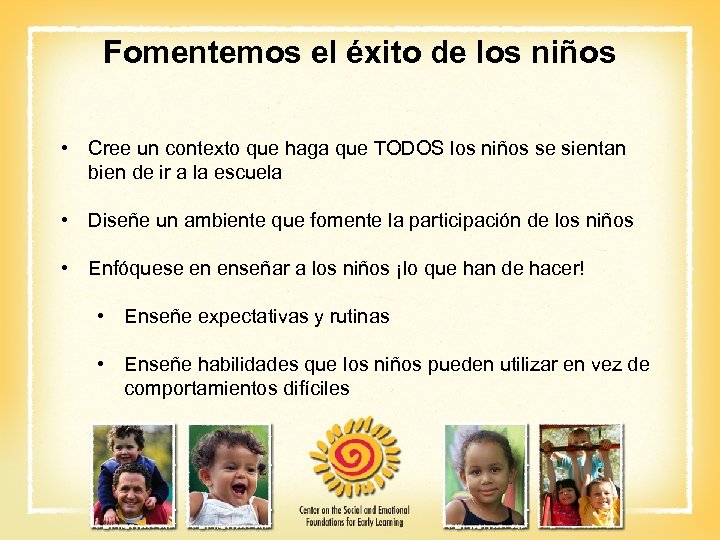 Fomentemos el éxito de los niños • Cree un contexto que haga que TODOS