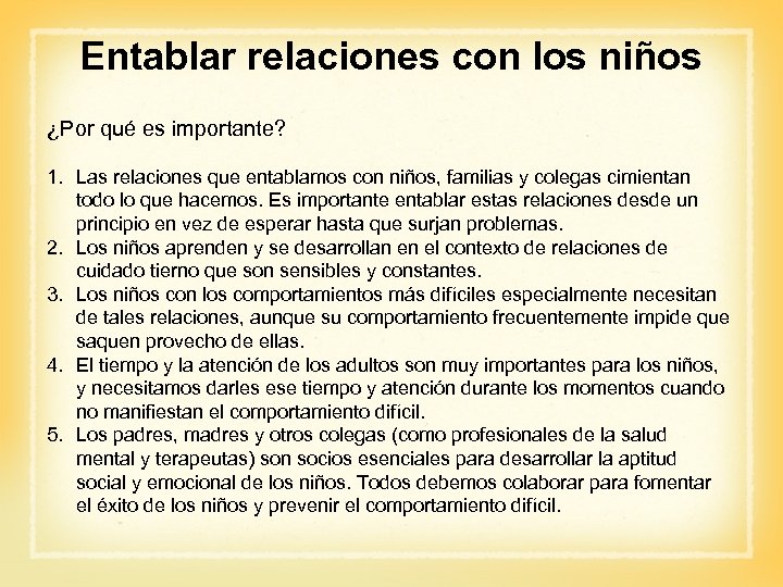 Entablar relaciones con los niños ¿Por qué es importante? 1. Las relaciones que entablamos