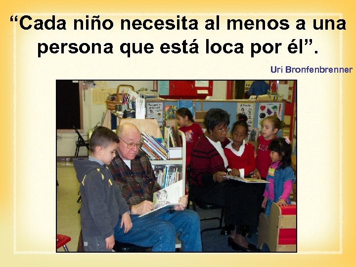 “Cada niño necesita al menos a una persona que está loca por él”. Uri