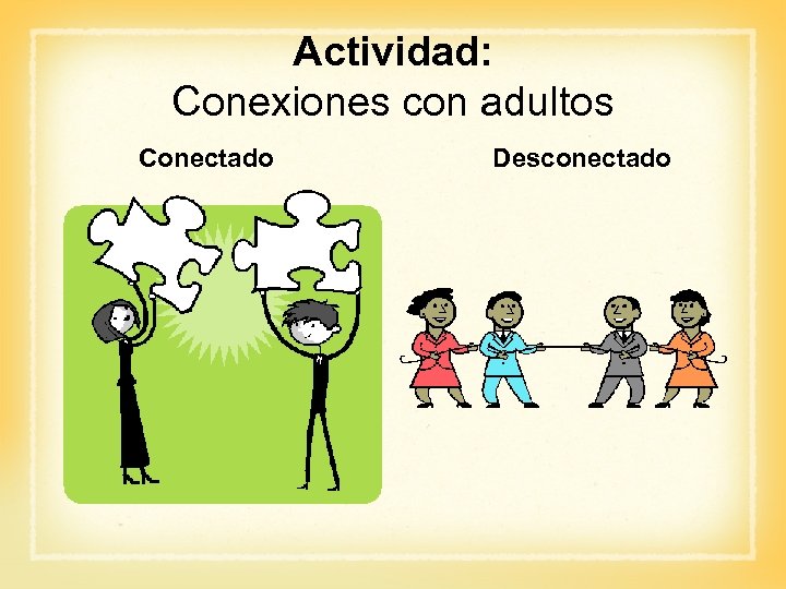 Actividad: Conexiones con adultos Conectado Desconectado 