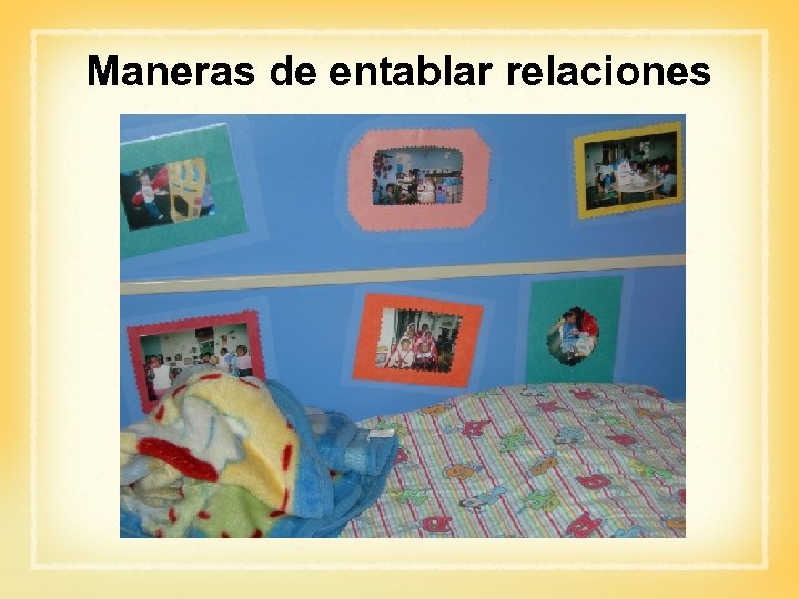 Maneras de entablar relaciones 