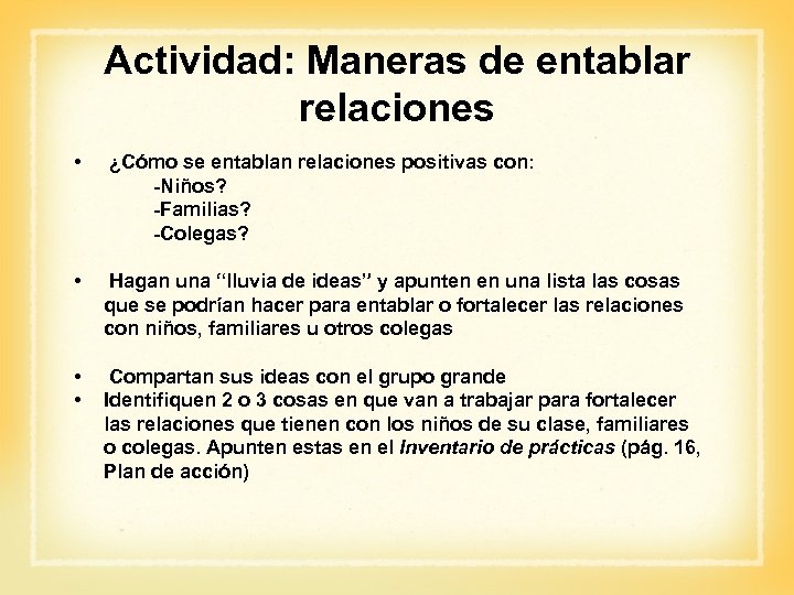 Actividad: Maneras de entablar relaciones • ¿Cómo se entablan relaciones positivas con: -Niños? -Familias?