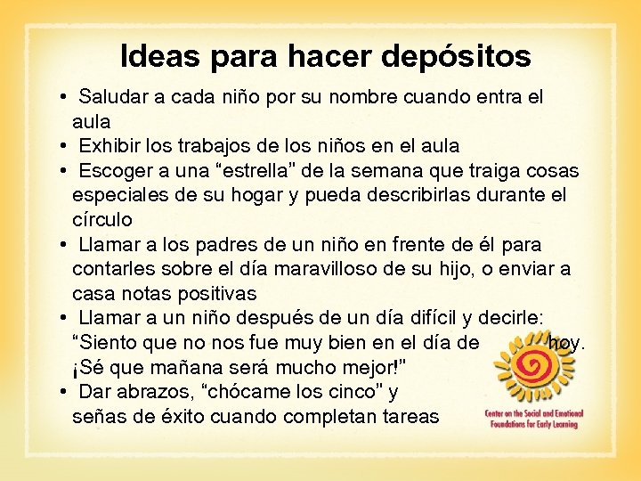 Ideas para hacer depósitos • Saludar a cada niño por su nombre cuando entra