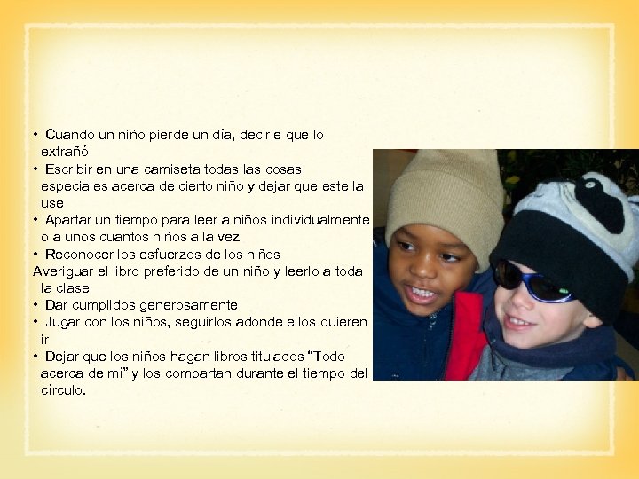  • Cuando un niño pierde un día, decirle que lo extrañó • Escribir