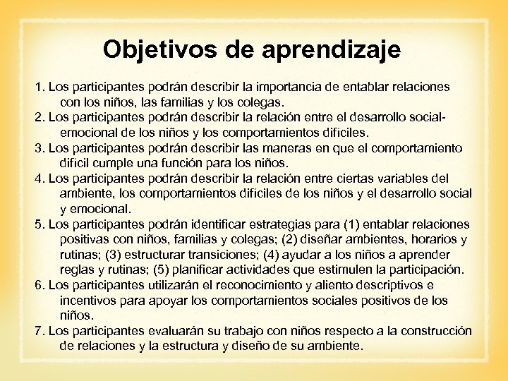Objetivos de aprendizaje 1. Los participantes podrán describir la importancia de entablar relaciones con