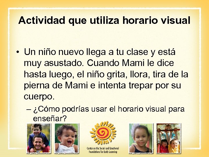 Actividad que utiliza horario visual • Un niño nuevo llega a tu clase y