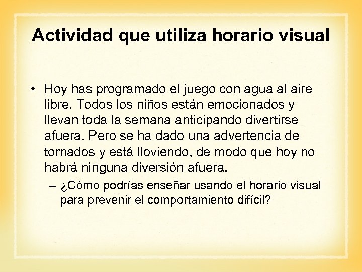 Actividad que utiliza horario visual • Hoy has programado el juego con agua al
