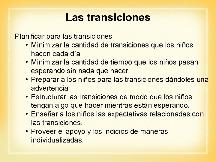 Las transiciones Planificar para las transiciones • Minimizar la cantidad de transiciones que los