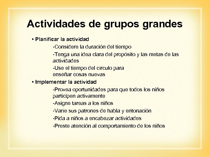 Actividades de grupos grandes • Planificar la actividad -Considere la duración del tiempo -Tenga