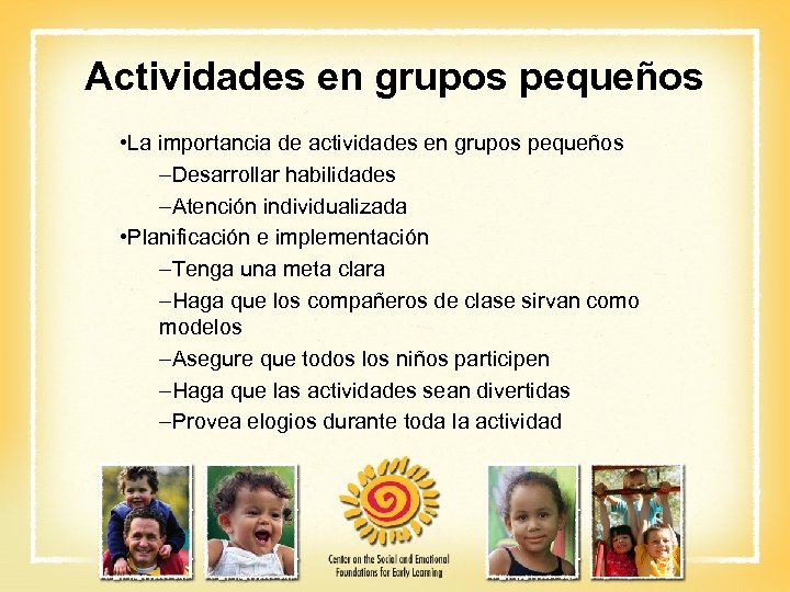 Actividades en grupos pequeños • La importancia de actividades en grupos pequeños –Desarrollar habilidades