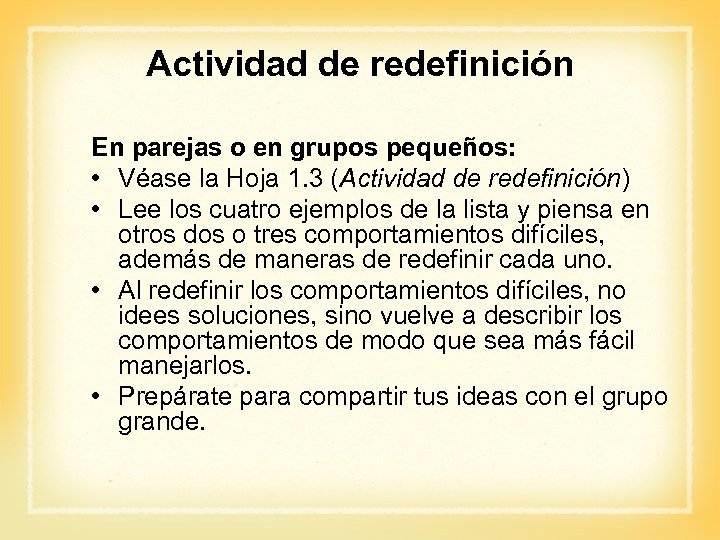 Actividad de redefinición En parejas o en grupos pequeños: • Véase la Hoja 1.