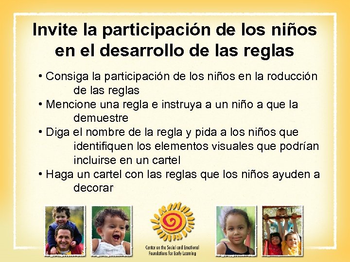 Invite la participación de los niños en el desarrollo de las reglas • Consiga
