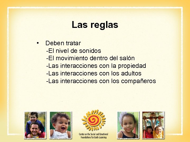 Las reglas • Deben tratar -El nivel de sonidos -El movimiento dentro del salón