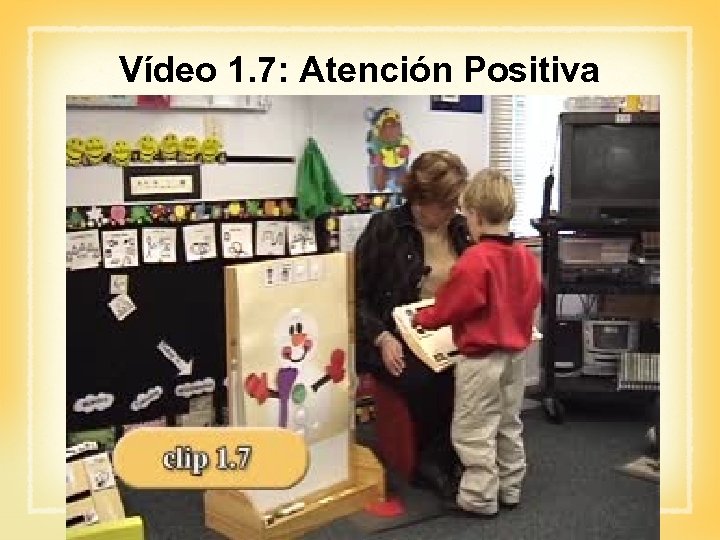 Vídeo 1. 7: Atención Positiva 