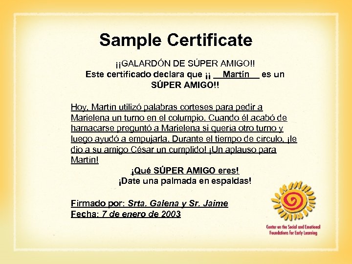 Sample Certificate ¡¡GALARDÓN DE SÚPER AMIGO!! Este certificado declara que ¡¡ Martín es un