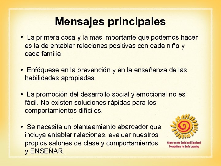 Mensajes principales • La primera cosa y la más importante que podemos hacer es