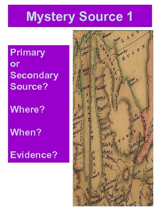Mystery Source 1 Primary or Secondary Source? Where? When? Evidence? 