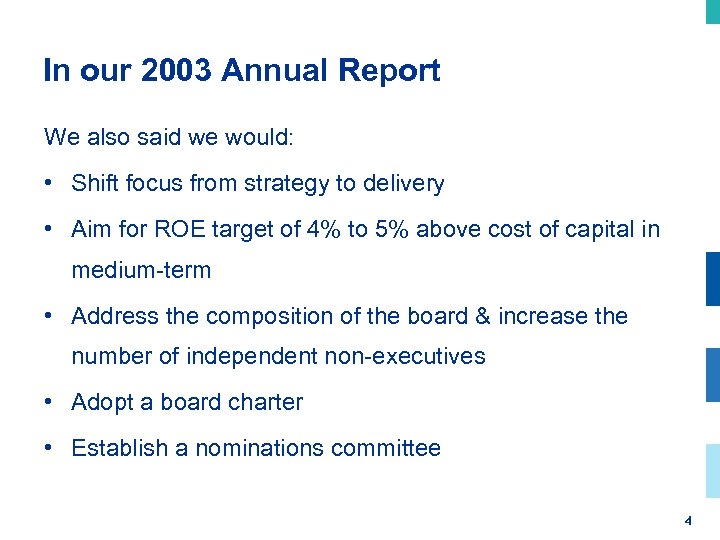 In our 2003 Annual Report We also said we would: • Shift focus from