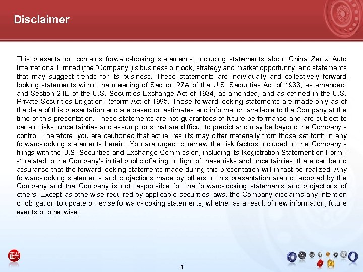 Disclaimer This presentation contains forward-looking statements, including statements about China Zenix Auto International Limited