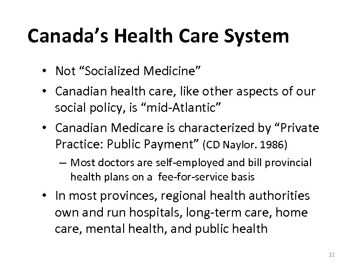 Canada’s Health Care System • Not “Socialized Medicine” • Canadian health care, like other