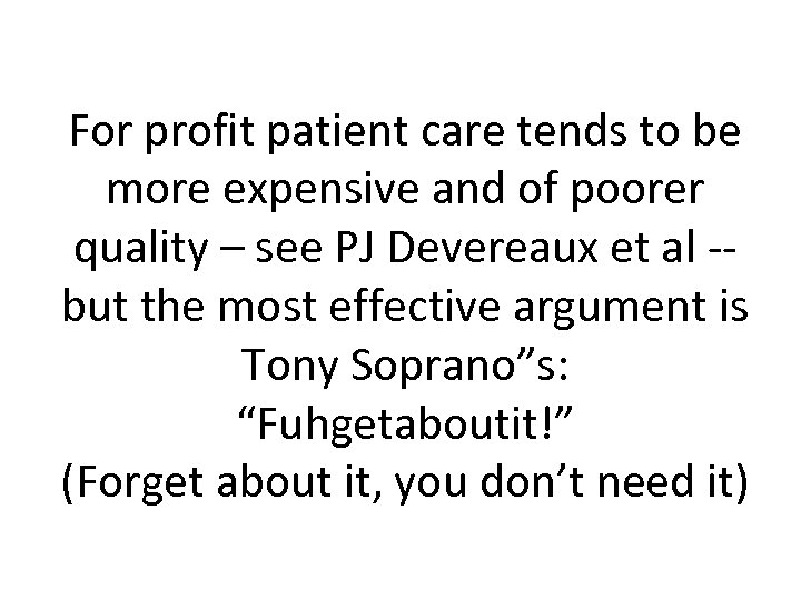 For profit patient care tends to be more expensive and of poorer quality –
