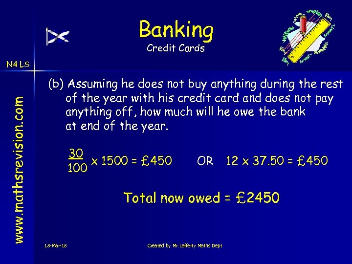 Banking Credit Cards www. mathsrevision. com N 4 LS (b) Assuming he does not