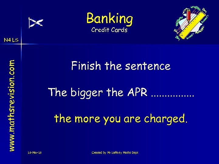 Banking Credit Cards www. mathsrevision. com N 4 LS Finish the sentence The bigger