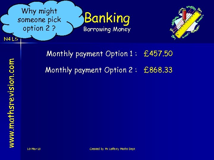 Why might someone pick option 2 ? Banking Borrowing Money N 4 LS www.