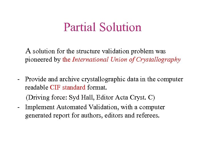 Partial Solution A solution for the structure validation problem was pioneered by the International
