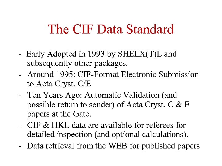 The CIF Data Standard - Early Adopted in 1993 by SHELX(T)L and subsequently other