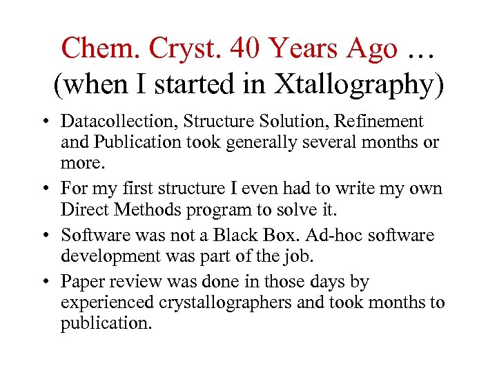 Chem. Cryst. 40 Years Ago … (when I started in Xtallography) • Datacollection, Structure